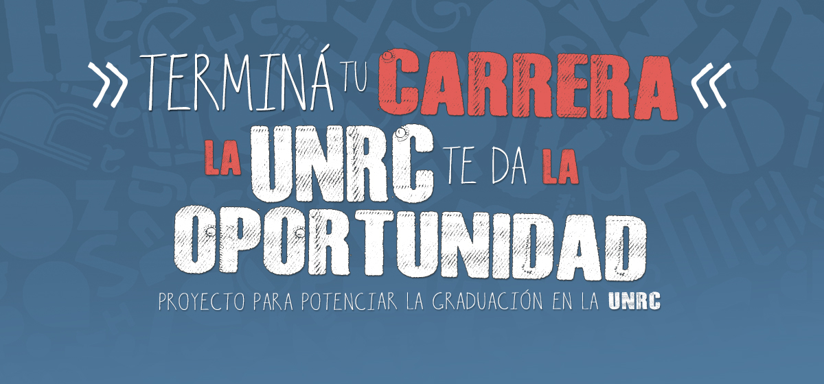 Termin tu carrera. Proyecto para potenciar la graduacin - UNRC