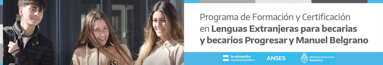 Programa de Formación y certificación en Lenguas Extranjeras para becarias y becarios Progresar y Manuel Belgrano