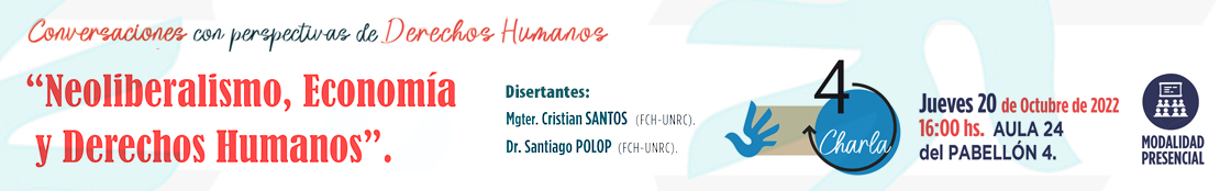 Neoliberalismo, Economía y Derechos Humanos - Disertantes: Cristian Santos, Santiago Polop - Jueves 20 de Octubre, 16 horas, Aula 24 del pabellón 4 - Modalidad Presencial